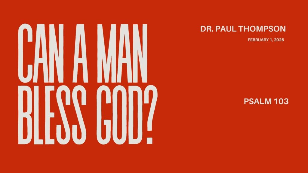 Can A Man Bless God? – Psalm 103