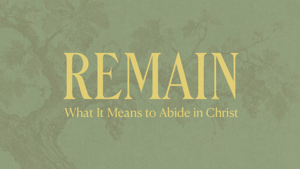 Remaining Means Loving- John 15:12-17
