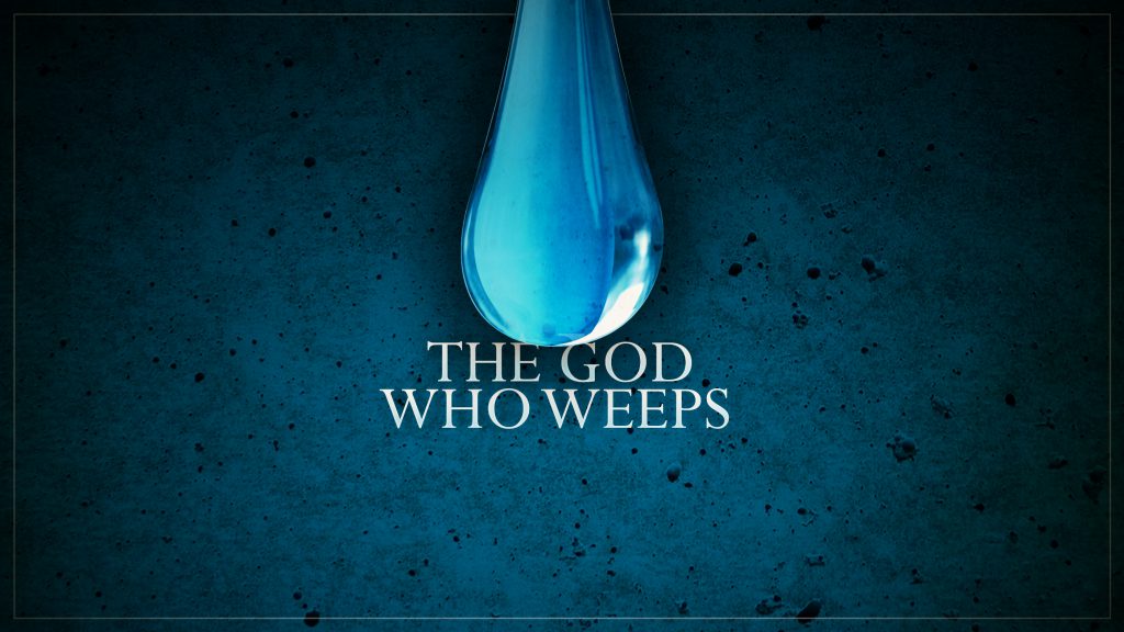 The God Who Weeps