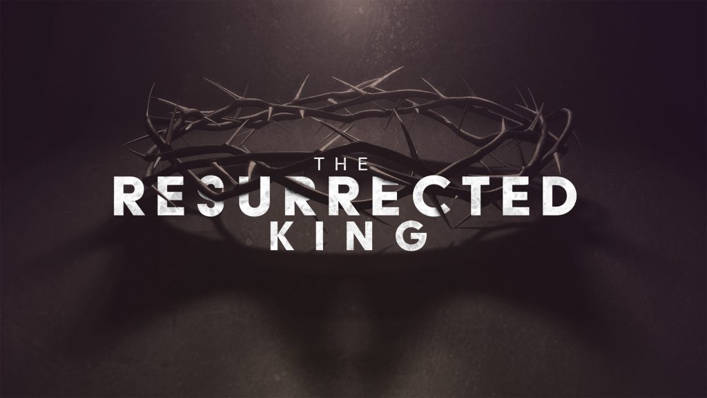 The Resurrected King: 1 Corinthians 15:1-7, 20-28