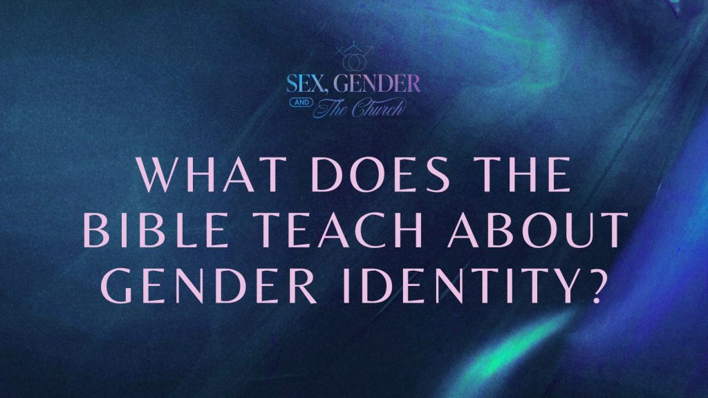 What Does the Bible Teach about Gender Identity?