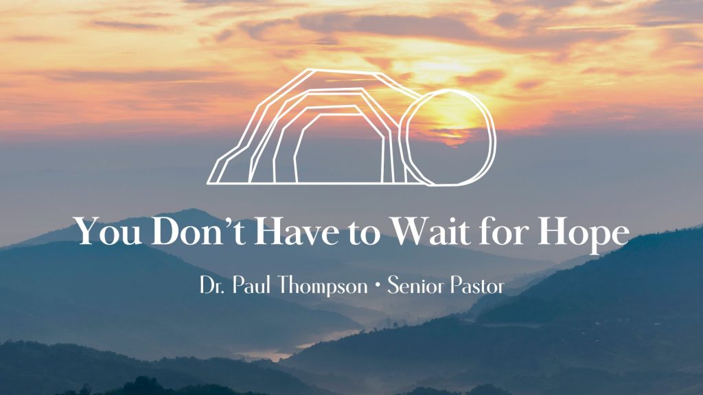 You Don’t Have to Wait for Hope! – 1 Peter 1:3-9