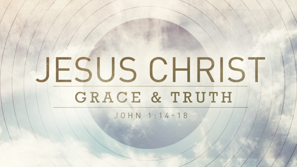 Jesus: Full of Grace and Truth