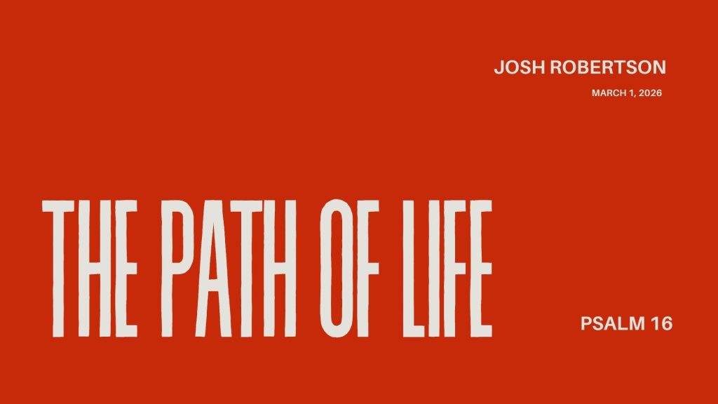 The Path of Life – Psalm 16