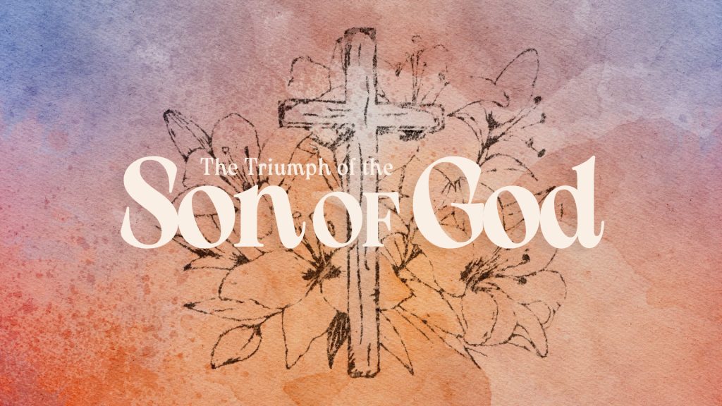 The Triumph of the Song of God – 1 Corinthians 15:1-5, 12-26, 50-55